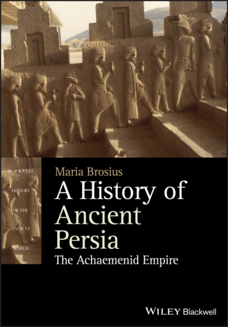 A History of Ancient Persia : The Achaemenid Empire, Paperback / softback Book