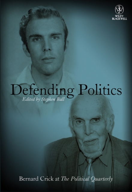 Defending Politics : Bernard Crick at The Political Quarterly, Paperback / softback Book