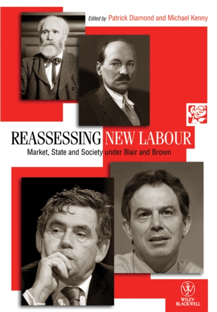 Reassessing New Labour : Market, State and Society under Blair and Brown, Paperback / softback Book