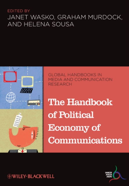 The Handbook of Political Economy of Communications, EPUB eBook