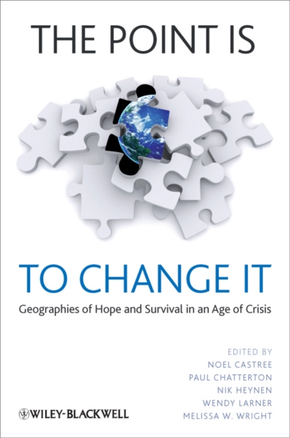 The Point Is To Change It : Geographies of Hope and Survival in an Age of Crisis, EPUB eBook