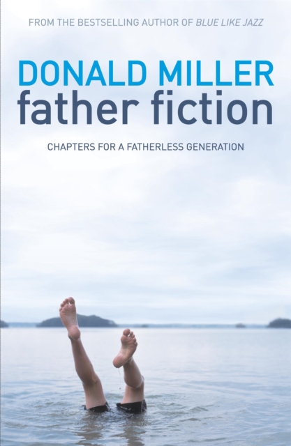 Father Fiction : Chapters for a Fatherless Generation, Paperback / softback Book
