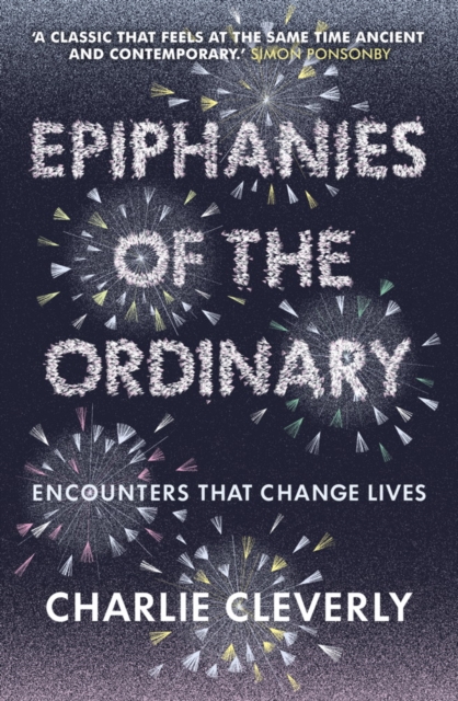 Epiphanies of the Ordinary : Encounters that change lives, EPUB eBook