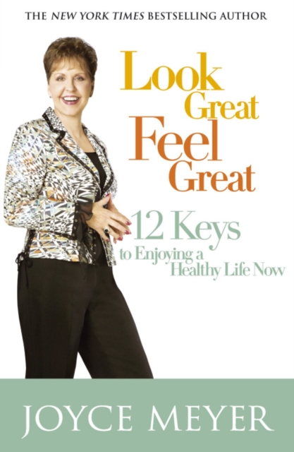 Look Great, Feel Great : 12 keys to enjoying a healthy life now, EPUB eBook