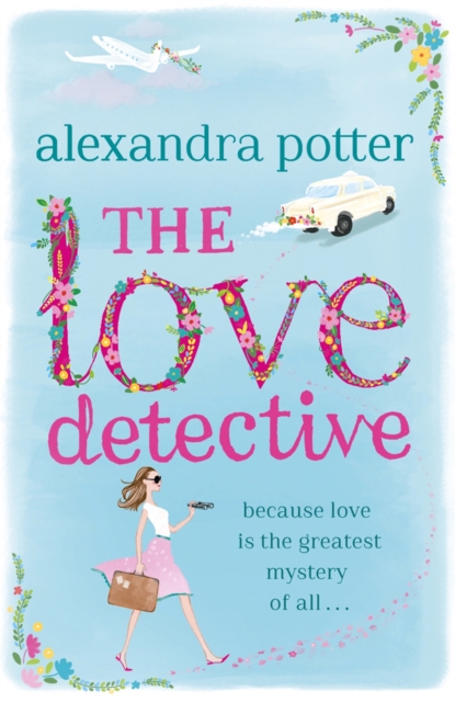 The Love Detective : A hilarious, escapist romcom from the author of CONFESSIONS OF A FORTY-SOMETHING F##K UP!, EPUB eBook