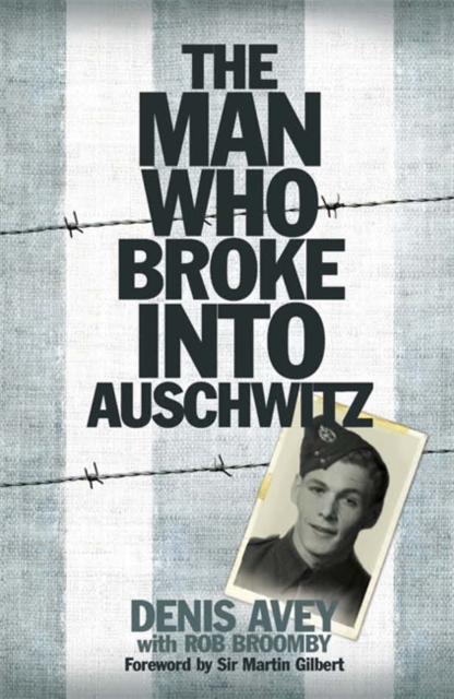 The Man Who Broke into Auschwitz, Hardback Book