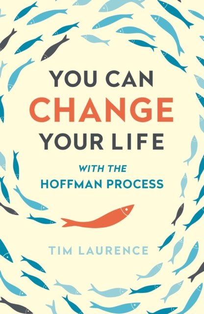 You Can Change Your Life : With the Hoffman Process, EPUB eBook