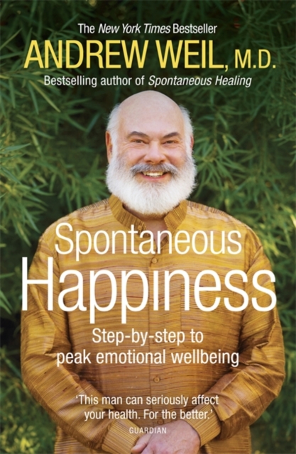 Spontaneous Happiness : Step-by-step to peak emotional wellbeing, Paperback / softback Book