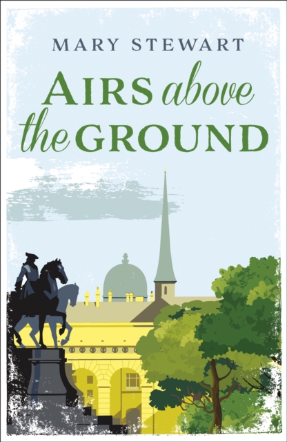 Airs Above the Ground : The suspenseful love story from the Queen of the Romantic Mystery, EPUB eBook