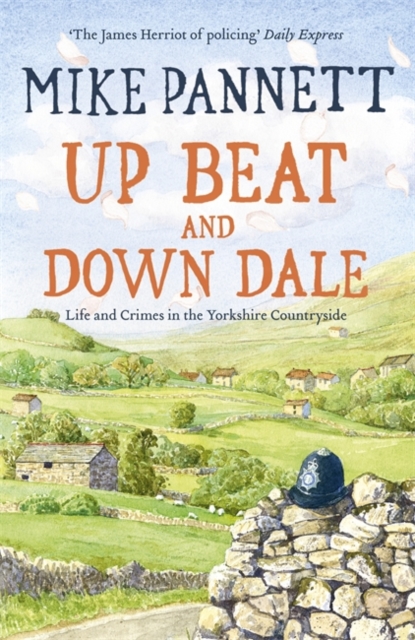 Up Beat and Down Dale: Life and Crimes in the Yorkshire Countryside, Paperback Book