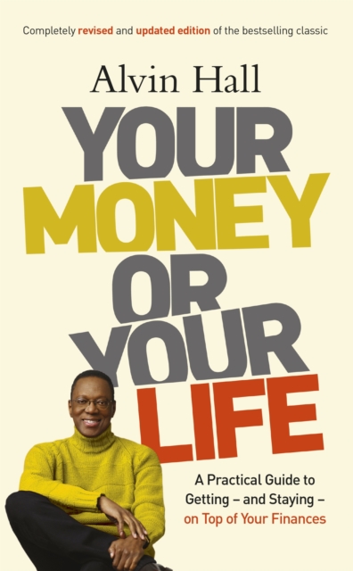 Your Money or Your Life : A Practical Guide to Getting - and Staying - on Top of Your Finances, Paperback / softback Book