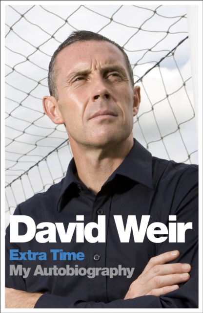 David Weir: Extra Time - My Autobiography : On Top of the Game, Paperback / softback Book
