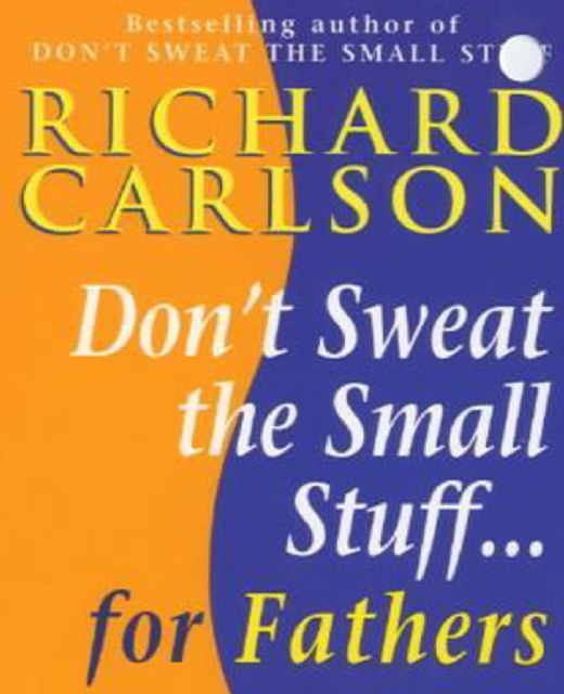 Don't Sweat the Small Stuff for Fathers, EPUB eBook