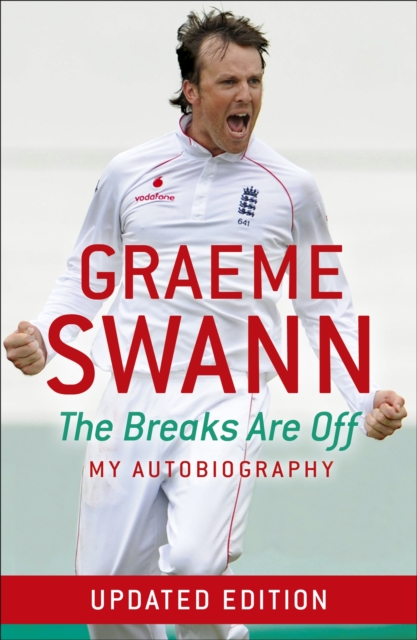 Graeme Swann: The Breaks Are Off - My Autobiography : My rise to the top, Paperback / softback Book