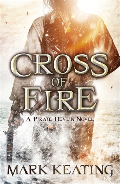 Cross of Fire : A Pirate Devlin Novel, EPUB eBook