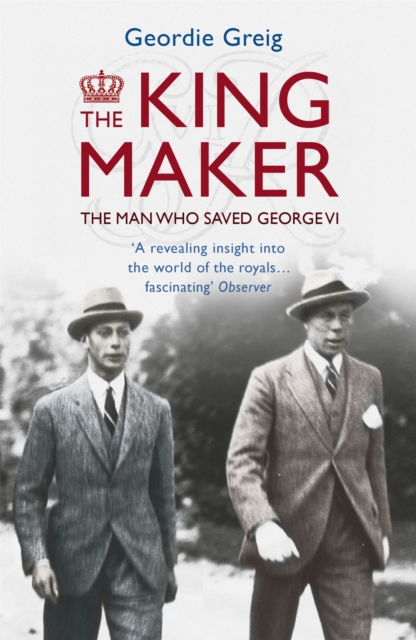 The King Maker : The Man Who Saved George VI, Paperback / softback Book