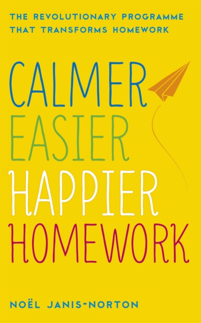 Calmer, Easier, Happier Homework : The Revolutionary Programme That Transforms Homework, Paperback / softback Book