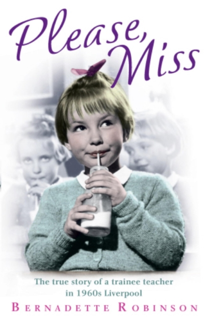 Please, Miss : The true story of a trainee teacher in 1960s Liverpool, EPUB eBook