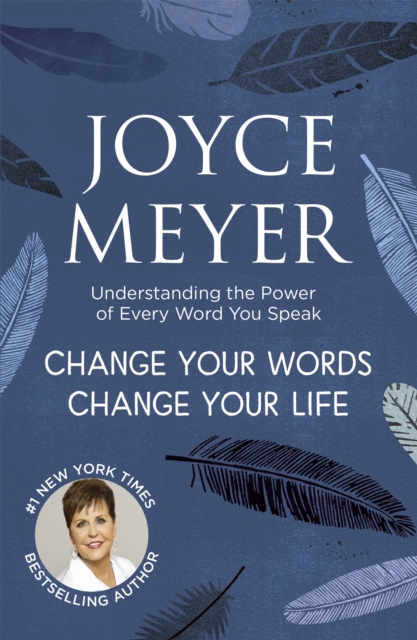 Change Your Words, Change Your Life : Understanding the Power of Every Word You Speak, Paperback / softback Book