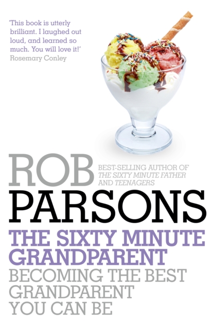 The Sixty Minute Grandparent : Becoming the Best Grandparent You Can Be, Paperback / softback Book