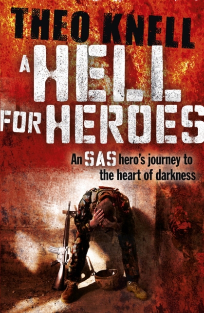 A Hell for Heroes : A SAS hero's journey to the heart of darkness, EPUB eBook