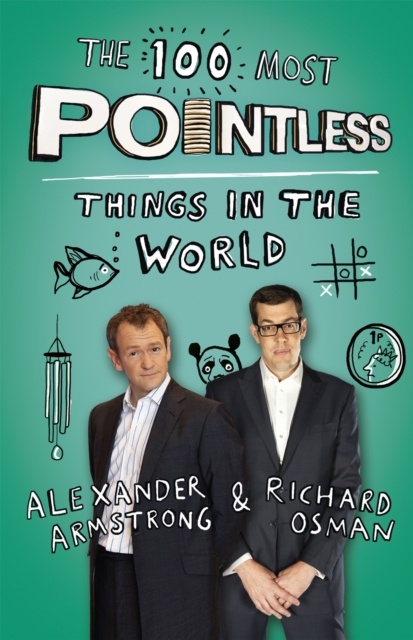 The 100 Most Pointless Things in the World : A pointless book written by the presenters of the hit BBC 1 TV show, Paperback / softback Book