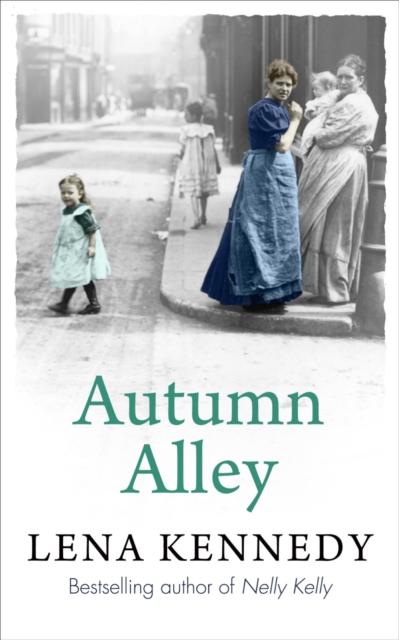 Autumn Alley : Enter a world of gas lights and horse-drawn buses, gin-soaked night clubs and fluttering lace curtains . . ., EPUB eBook
