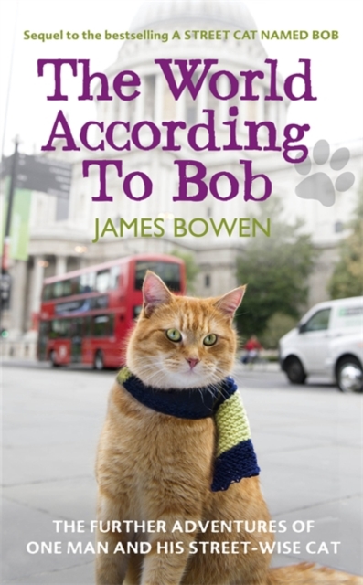 The World According to Bob : The Further Adventures of One Man and His Street-wise Cat, Hardback Book