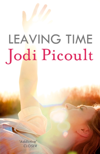 Leaving Time : the impossible-to-forget story with a twist you won't see coming by the number one bestselling author of A Spark of Light, EPUB eBook