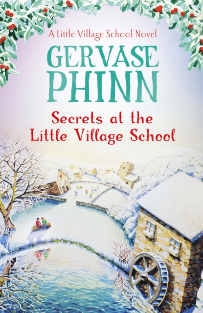 Secrets at the Little Village School : Book 5 in the beautifully uplifting Little Village School series, EPUB eBook