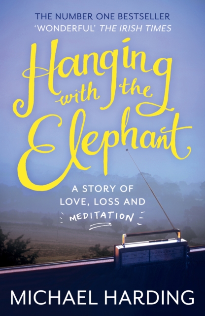 Hanging with the Elephant : A Story of Love, Loss and Meditation, EPUB eBook