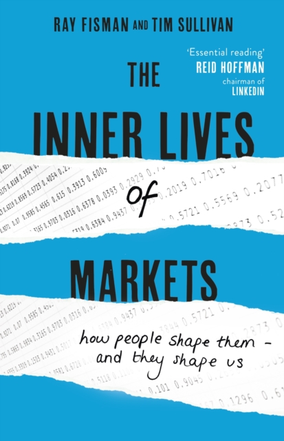 The Inner Lives of Markets : How People Shape Them   And They Shape Us, EPUB eBook