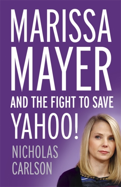 Marissa Mayer and the Fight to Save Yahoo, Hardback Book