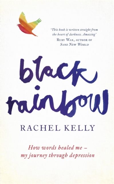 Black Rainbow : How Words Healed Me: My Journey Through Depression, Hardback Book