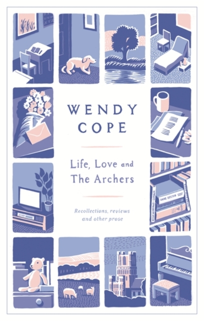 Life, Love and the Archers : Recollections, Reviews and Other Prose, Hardback Book