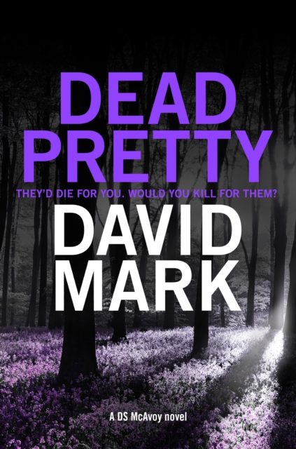 Dead Pretty : The 5th DS McAvoy novel from the Richard & Judy bestselling author, EPUB eBook