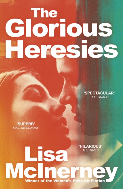 The Glorious Heresies : Winner of the Baileys' Women's Prize for Fiction 2016, Paperback / softback Book