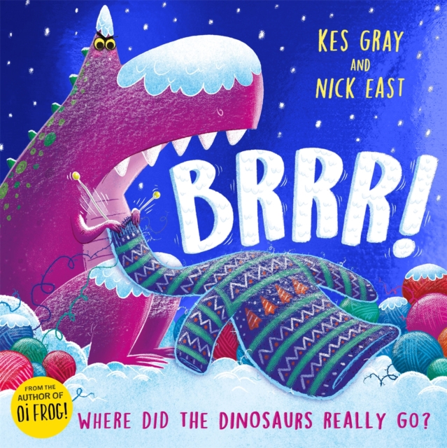 Brrr! : A brrrilliantly funny story about dinosaurs, knitting and space, Paperback / softback Book