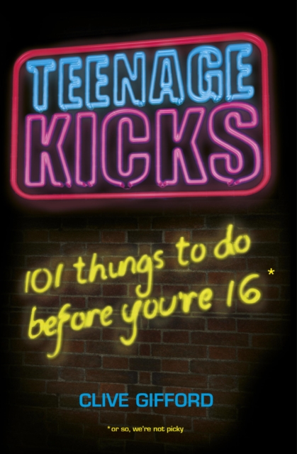 Teenage Kicks: 101 Things To Do Before You're 16, EPUB eBook