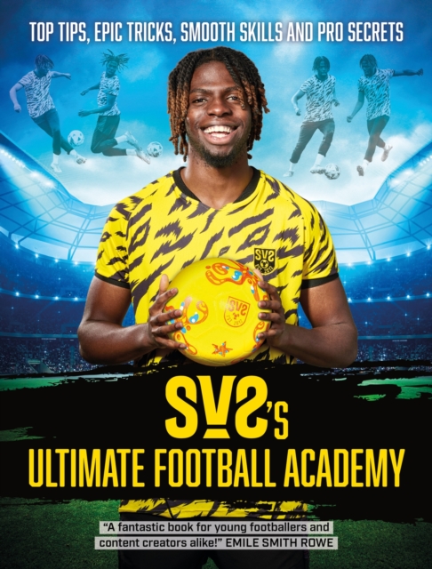SV2's Ultimate Football Academy : Top tips, epic tricks, smooth skills and pro secrets, Paperback / softback Book