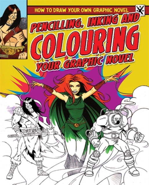 Pencilling, Inking and Colouring Your Graphic Novel, Paperback Book