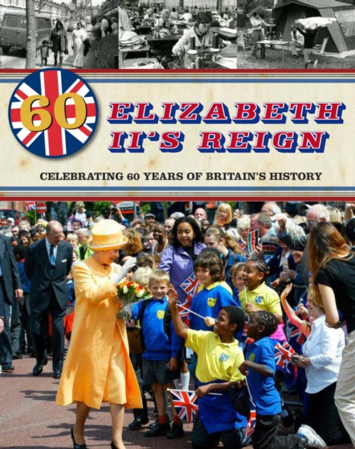 Elizabeth II's Reign - Celebrating 60 years of Britain's History, EPUB eBook