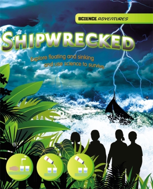 Shipwrecked! - Explore Floating and Sinking and Use Science to Survive, Hardback Book