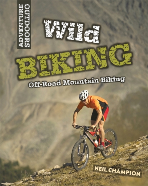 Wild Biking: Off-Road Mountain Biking, Paperback Book