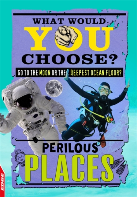 EDGE: What Would YOU Choose?: Perilous Places, Hardback Book