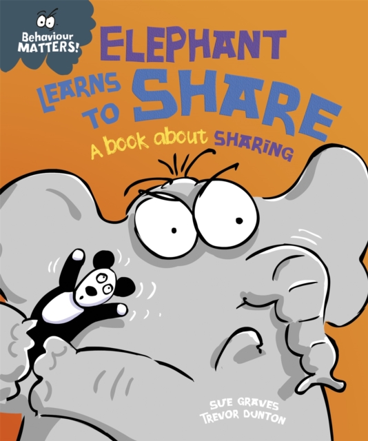 Behaviour Matters: Elephant Learns to Share - A book about sharing : A book about sharing, Paperback / softback Book
