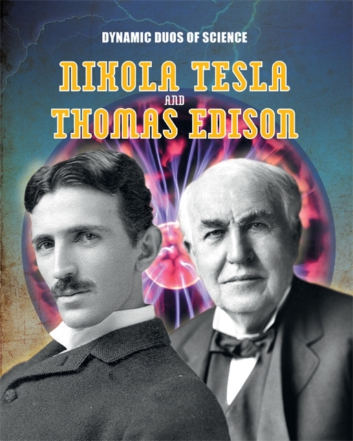 Dynamic Duos of Science: Nikola Tesla and Thomas Edison, Hardback Book