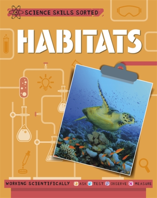 Science Skills Sorted!: Habitats, Hardback Book