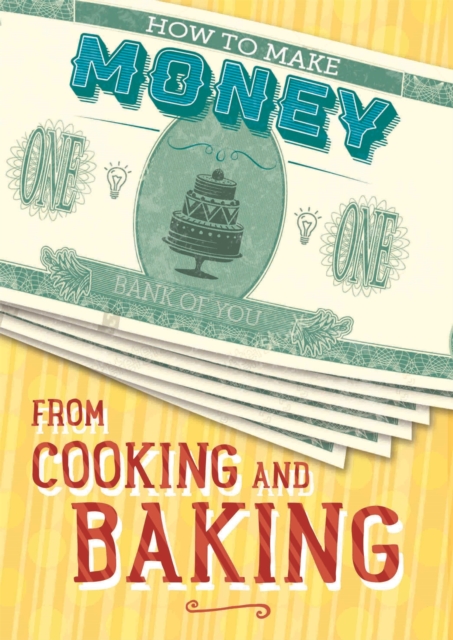 How to Make Money from Cooking and Baking, Hardback Book