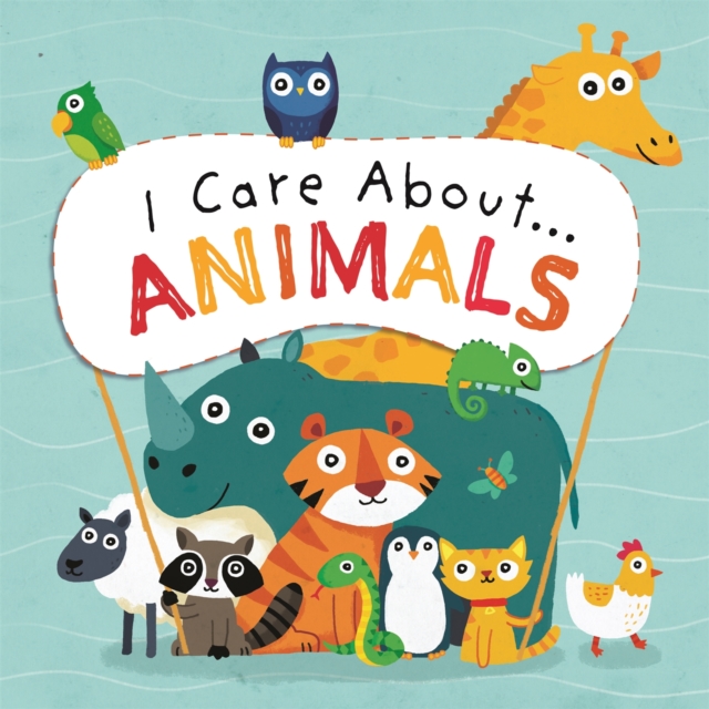 I Care About: Animals, Hardback Book